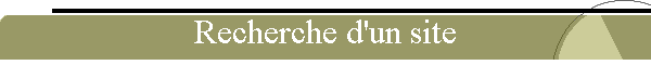 Recherche d'un site